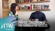 #FTW with Melisa Idris: Purpose Consciousness - The Formula For Success