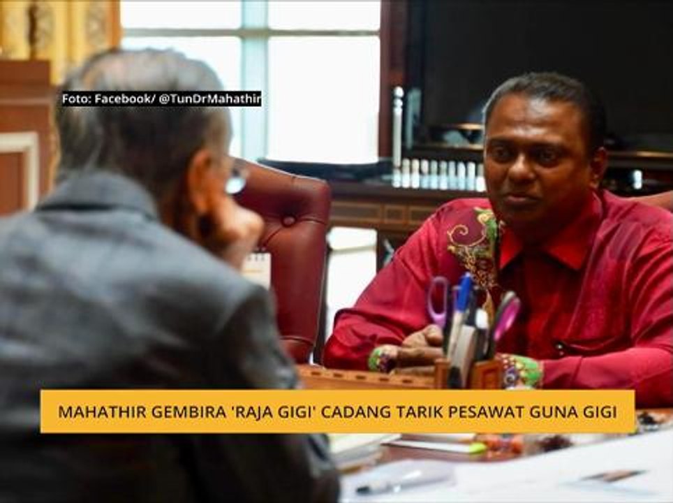 Mahathir gembira 'Raja Gigi' cadang tarik pesawat guna gigi