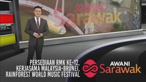 AWANI Sarawak [10/07/2019] Persediaan RMK ke-12, kerjasama Malaysia-Brunei, Rainforest World Music Festival