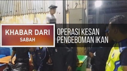 Khabar Dari Sabah: Operasi kesan pengeboman ikan