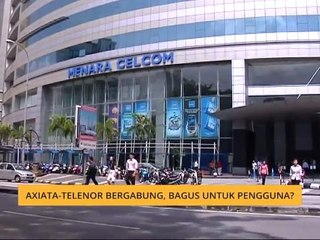 #Bualan 11 Julai: Axiata - Telenor bergabung, bagus untuk pengguna?