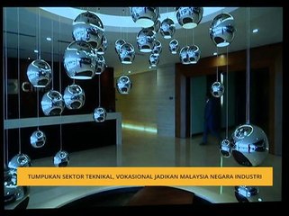 Tumpukan sektor teknikal, vokasional jadikan Malaysia negara industri