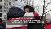 Situasi Terkini Kiev Pasca-serangan Rusia: Tangis Warga dan Bangunan Luluh Lantah
