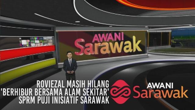 AWANI Sarawak [13/07/2019] - Roviezal masih hilang, 'berhibur bersama alam sekitar & SPRM puji inisiatif Sarawak