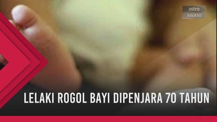 Lelaki rogol bayi dipenjara 70 tahun