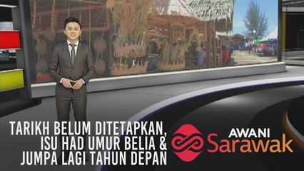 AWANI Sarawak [15/07/2019] - Tarikh belum ditetapkan, isu had umur belia & jumpa lagi tahun depan