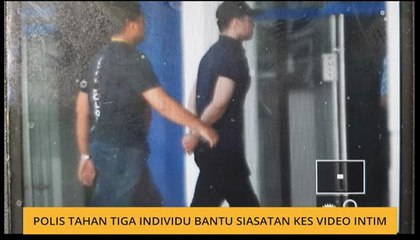 Video intim: Polis tahan tiga individu bantu siasatan