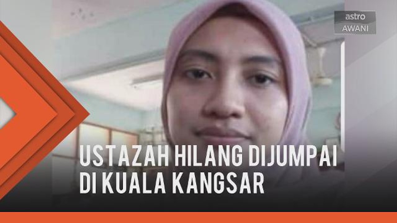 Ustazah hilang akhirnya dijumpai di Kuala Kangsar