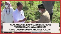 Alasan Anies Baswedan Serahkan Tanah Kampung Akuarium yang Dulu Digusur Ahok ke Jokowi