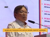 Sembilan tonggak GPS untuk negeri, rakyat Sarawak