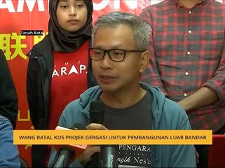 Wang batal kos projek gergasi untuk pembangunan luar bandar