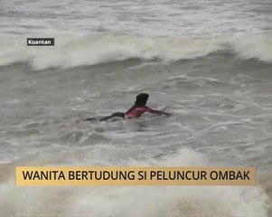 Khabar Dari Pahang: Wanita bertudung si peluncur ombak