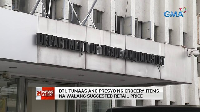 DTI: Tumaas ang presyo ng grocery items na walang suggested retail price | 24 Oras News Alert