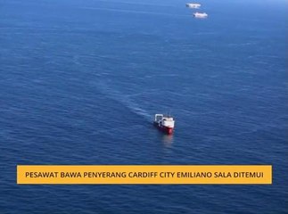 Komen Pagi 4 Feb: Pesawat bawa penyerang Cardiff City Emiliano Sala ditemui