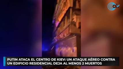 Putin ataca el centro de Kiev: un ataque aéreo contra un edificio residencial deja al menos 2 muertos