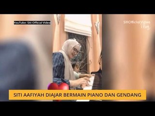 #Bualan 18 Julai: Siti Aafiyah diajar bermain piano dan gendang