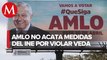 INE ordena a AMLO retirar conferencia y publicaciones consideradas propaganda