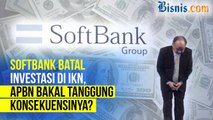 Softbank Mundur dari Proyek IKN, Investor Asing Selektif Garap Proyek di Indonesia