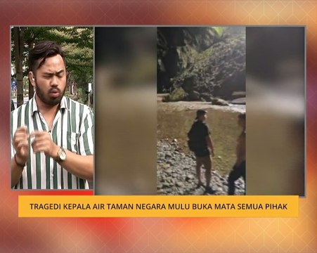 Cerita Sebalik Berita: Tragedi kepala air Taman Negara Mulu buka mata semua pihak