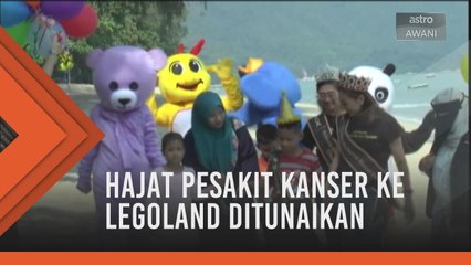 Hajat pesakit kanser ke Legoland ditunaikan