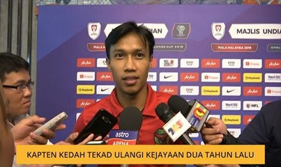 Kapten Kedah tekad ulangi kejayaan dua tahun lalu