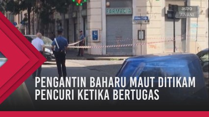 Pengantin baharu maut ditikam pencuri ketika bertugas