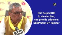 BSP helped BJP to win election, can provide evidence: SBSP chief OP Rajbhar