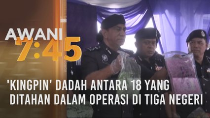'Kingpin' dadah antara 18 yang ditahan dalam operasi di tiga negeri
