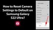 How to Reset Camera Settings to Default on Samsung Galaxy S22 Ultra?