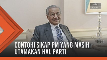 Contohi sikap PM yang masih utamakan hal parti biarpun sibuk