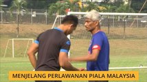 Menjelang perlawanan Piala Malaysia