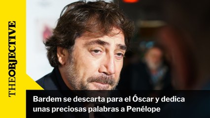 Bardem se descarta para el Óscar y dedica unas preciosas palabras a Penélope