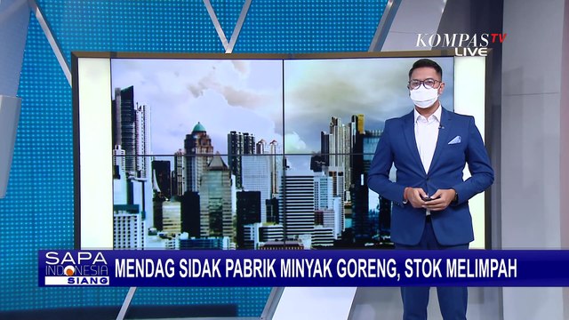 Mendag Sidak Pabrik Minyak Goreng di Marunda, Stok Melimpah & Siap Didistribusikan