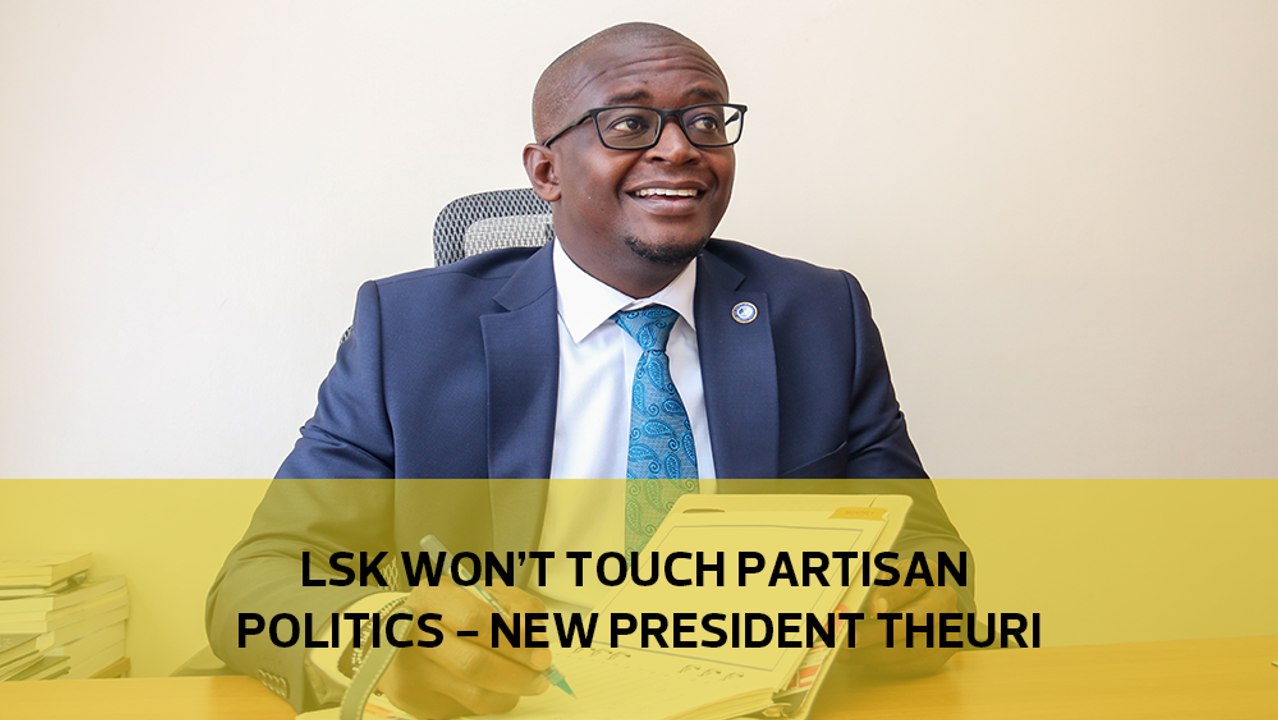LSK won't touch partisan politics — new president Theuri