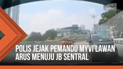 Polis jejak pemilik, pemandu Myvi lawan arus menuju JB Sentral