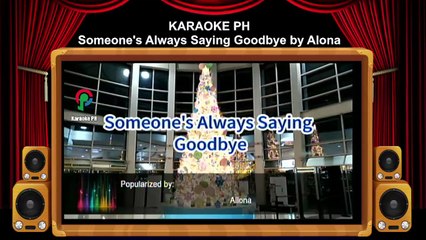 Alona Someone's Always Saying Goodbye Karaoke PH