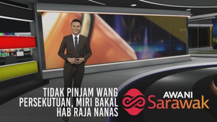 AWANI Sarawak [06/08/2019] Tidak pinjam wang persekutuan, Miri bakal hab nanas