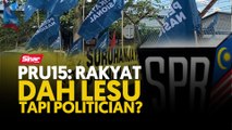PRU15: Rakyat dah lesu tapi politician?