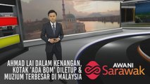 AWANI Sarawak [09/08/2019] - Ahmad Lai dalam kenangan, kotak 'ada bom' diletup & muzium terbesar di Malaysia