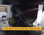 Pulau Pinang turut dilanda ribut, angin kencang