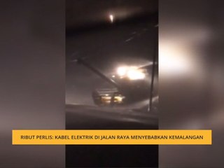 Ribut Perlis: Kabel elektrik di jalan raya menyebabkan kemalangan