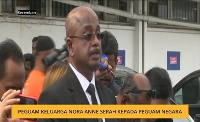 Peguam keluarga Nora Anne serah kepada Peguam Negara