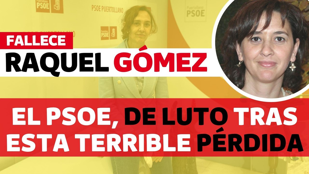 El PSOE anuncia el triste fallecimiento de Raquel Gómez Castellanos con solo 52 años