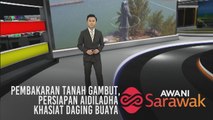 AWANI Sarawak [10/08/2019] - Pembakaran tanah gambut, persiapan Aidiladha & khasiat daging buaya