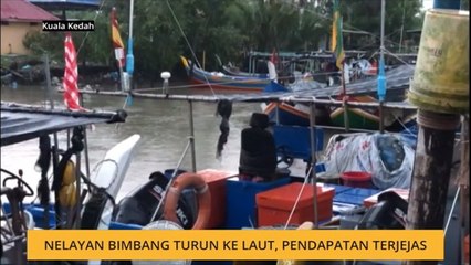 Nelayan bimbang turun ke laut, pendapatan terjejas