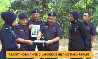 Resort Nora Anne dilaporkan hilang tiada permit