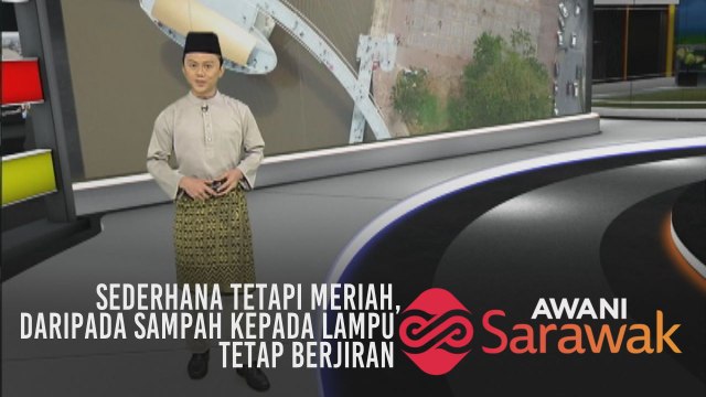 AWANI Sarawak [11/08/2019] - Sederhana tetapi meriah, daripada sampah kepada lampu & tetap berjiran