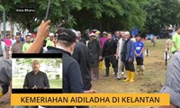 Cerita Sebalik Berita: Kemeriahan Aidiladha di Kelantan