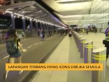 Lapangan Terbang Hong Kong dibuka semula