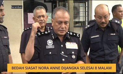 Bedah siasat Nora Anne dijangka selesai 8 malam